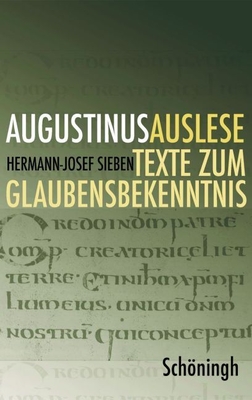 Image for AugustinusAuslese: Texte zum Glaubensbekenntnis Sieben, Hermann J AugustinusAuslese: Texte zum Glaubensbekenntnis Sieben, Hermann J
