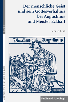 Der menschliche Geist und sein Gottesverhltnis bei Augustinus und Meister Eckhart Junk, Karsten