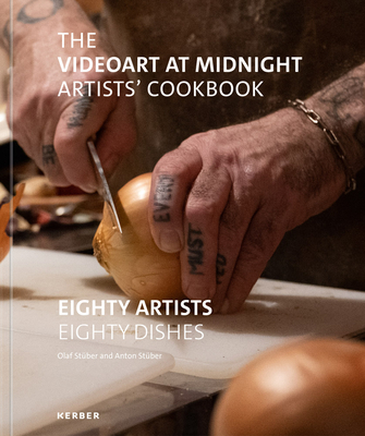 The Videoart at Midnight Artists Cookbook: Eighty Artists Eighty Dishes