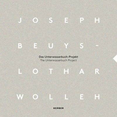 Joseph Beuys and Lothar Wolleh: The Unterwasserbuch Project