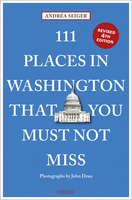 Image for 111 Places in Washington, DC That You Must Not Miss 111 Places in Washington, DC That You Must Not Miss