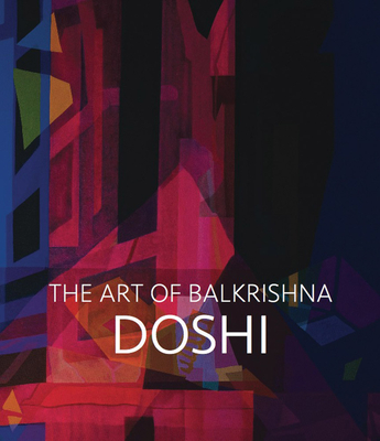 Image for Doshi: The Art of Balkrishna Doshi: The Art of Balkrishna