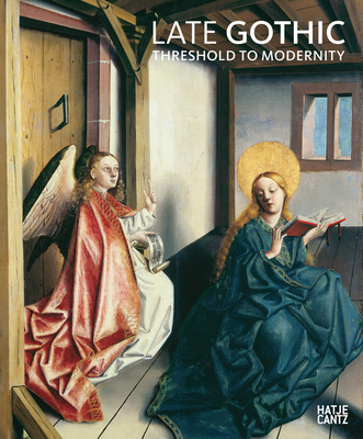 Late Gothic: Threshhold to Modernity