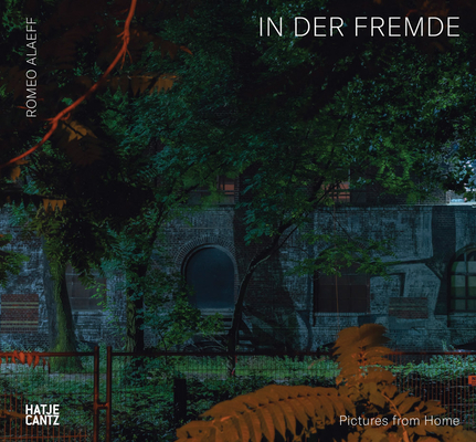 Romeo Alaeff: In der Fremde: Pictures from Home
