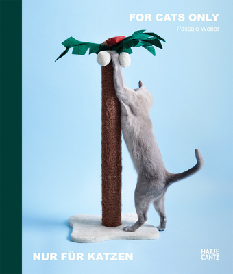 For Cats Only: Photographs by Pascale Weber