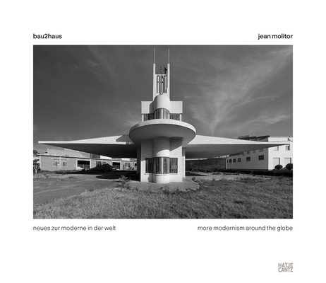 Jean Molitor: Bau2haus: More Modernism around the Globe