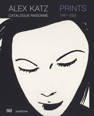 Alex Katz: Prints: Catalogue Raisonn, 19472022