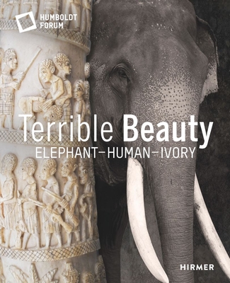 Terrible Beauty: Elephant Human Ivory