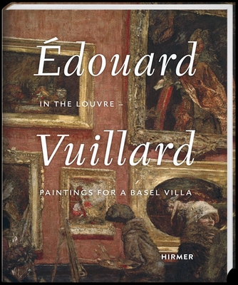 douard Vuillard: In the LouvrePaintings for a Basel Villa