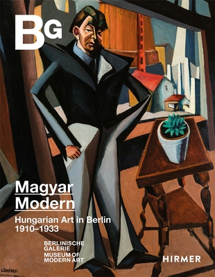 Magyar Modern: Hungarian Art in Berlin 19101933