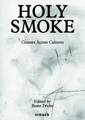 Image for Holy Smoke: Censers Across Cultures Holy Smoke: Censers Across Cultures