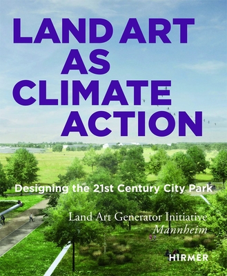 Land Art as Climate Action: Designing the 21st Century City Park