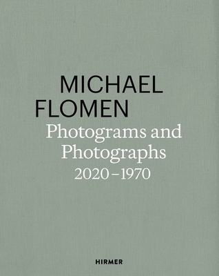 Michael Flomen: Photograms and Photographs. 20201970 (English and French Edition)