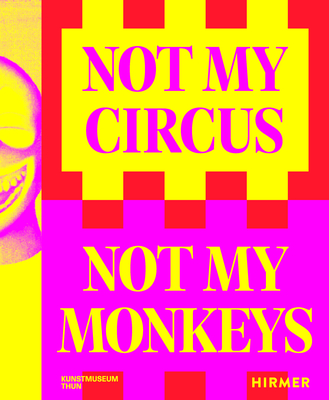 Not My Circus, Not My Monkeys: The Motif of the Circus in Contemporary Art