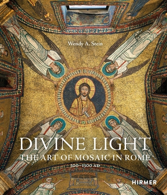 Divine Light: The Art of Mosaic in Rome, 3001300 AD