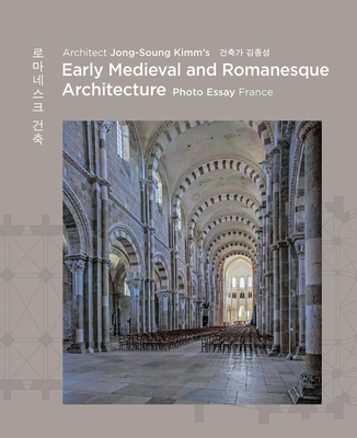 Architect Jong Soung Kimms Early Medieval and Romanesque Architecture: France