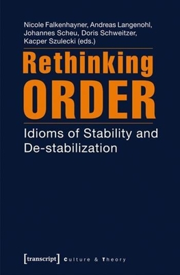 Rethinking Order: Idioms of Stability and De-stabilization (Culture & Theory)