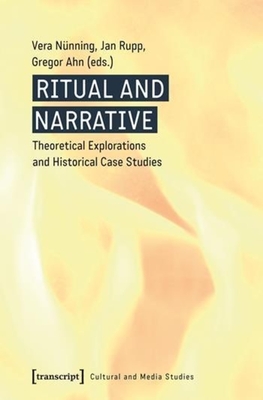 Ritual and Narrative: Theoretical Explorations and Historical Case Studies (Cultural and Media Studies)