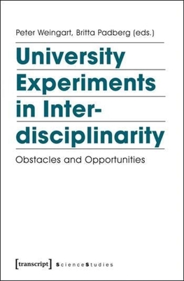 University Experiments in Interdisciplinarity: Obstacles and Opportunities (Science Studies)