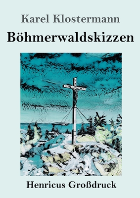 Bhmerwaldskizzen (Grodruck)