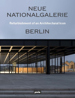 Neue Nationalgalerie Berlin: Refurbishment of an Architectural Icon