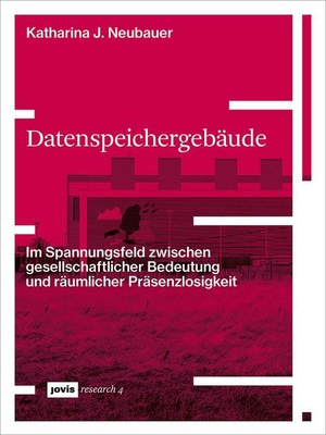 Datenspeichergebude: Im Spannungsfeld zwischen gesellschaftlicher Bedeutung und rumlicher Prsenzlosigkeit (German Edition)