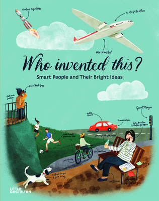 Who Invented This: Smart People and Their Bright Ideas