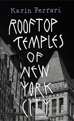 Karin Ferrari: Rooftop Temples of New York City