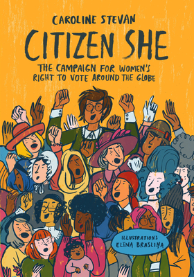 Image for Citizen She!: The Global Campaign for Women's Voting Rights Citizen She!: The Global Campaign for Women's Voting Rights