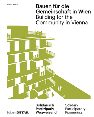 Bauen fr die Gemeinschaft in Wien / Building for the Community in Vienna: Neue gemeinschaftliche Formen des Zusammenleben / New communal forms of cohabitation (DETAIL Special) (German Edition)