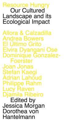 Resource Hungry: Our Cultured Landscape: Verbier Art Summit Vol. 4 (English and English Edition)