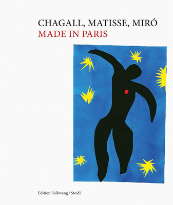 Image for Chagall, Matisse, Mir: Made in Paris Chagall, Matisse, Mir: Made in Paris