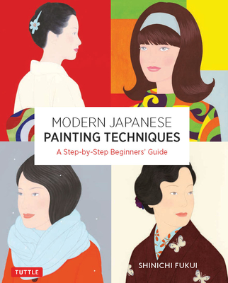Modern Japanese Painting Techniques: A Step-by-Step Beginner's Guide (over 21 Lessons and 300 Illustrations)