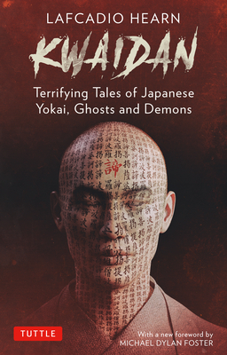 Lafcadio Hearn's Kwaidan: Terrifying Japanese Tales of Yokai, Ghosts, and Demons