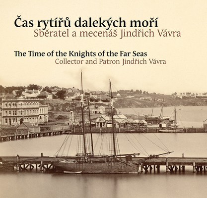 The Time of Knights of Far Seas: Collector and Patron Jindrich Vvra