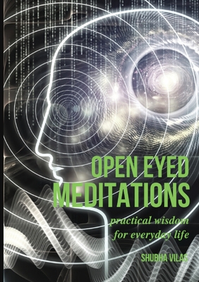 Open-Eyed Meditations: Practical Wisdom For Everyday Life (Core List, Bestseller)