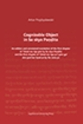 Cognizable Object in Sa skya Paita: An edition and annotated translation of the first chapter of Tshad ma rigs gter by Sa skya Paita and the first . gter gyi don gsal bar byed pa by Go rams pa