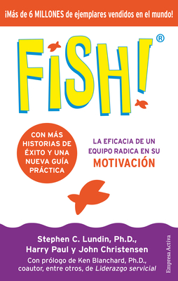 Fish!: La eficacia de un equipo radica en su capacidad de motivacin (Spanish Edition)