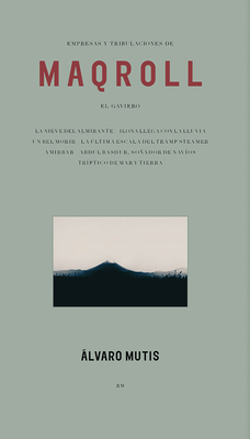 Empresas y Tribulaciones de Maqroll El Gaviero: Enterprises and Tribulations of Maqroll El Gaviero, Spanish Edition