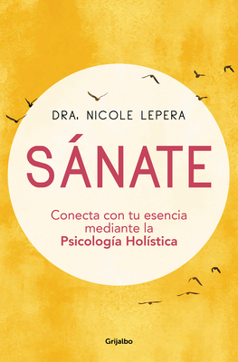 Snate: Conecta con tu esencia mediante la Psicologa Holstica / How to Do the Work (Spanish Edition)
