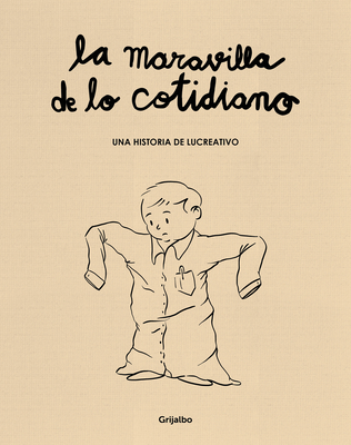 La Maravilla de Lo Cotidiano / The Wonder of the Everyday