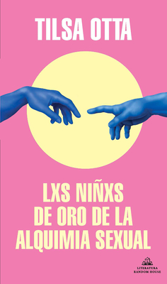 Lxs nixs de oro de la alquimia sexual / The Golden Children of the Sexual Alchemy (MAPA DE LAS LENGUAS) (Spanish Edition)