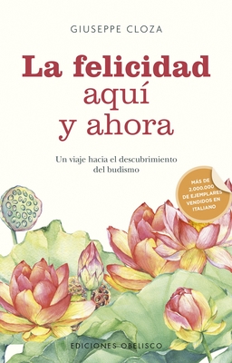La felicidad aqu y ahora: Un viaje hacia el descubrimiento del budismo (Spanish Edition)