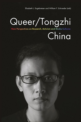 Queer/Tongzhi China: New Perspectives on Research, Activism, and Media Cultures (Nordic Institute of Asian Studies Gendering Asia)