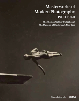 Masterworks of Modern Photography 19001940: The Thomas Walther Collection at the Museum of Modern Art, New York