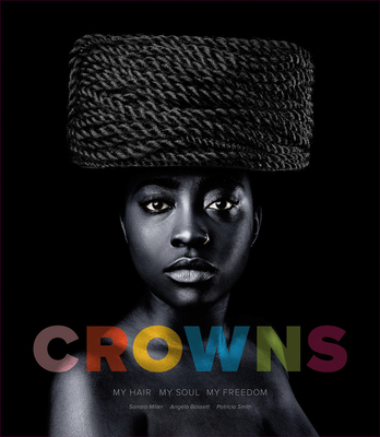 Crowns: My Hair, My Soul, My Freedom: Photographs by Sandro Miller