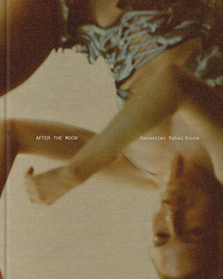 Image for Sebastian Sabal-Bruce: After the Moon Sebastian Sabal-Bruce: After the Moon