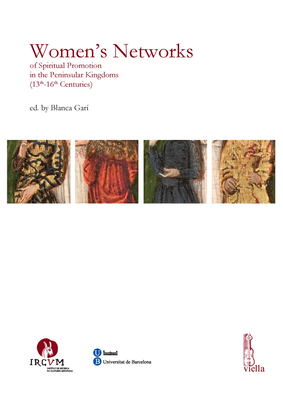 Women's Networks of Spiritual Promotion in the Peninsular Kingdoms 13th-16th Centuries (Ircvm-medieval Cultures)