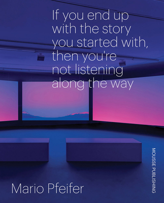 Mario Pfeifer: If you end up with the story you started with, then you're not listening along the way