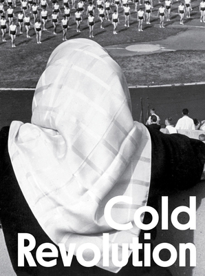 Cold Revolution: Central and Eastern European Societies in Times of Socialist Realism, 19481959